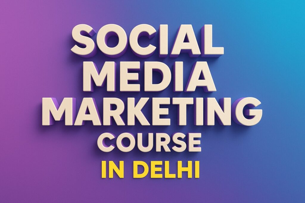 Social Media Marketing Course in Delhi